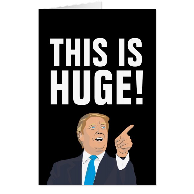 DONALD TRUMP GIGANTIC HUGE BIRTHDAY Cards (Front)