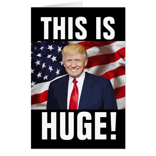 DONALD TRUMP GIGANTIC HUGE GREETING Cards (Front)