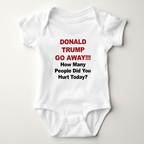 Donald Trump Go Away Baby Bodysuit