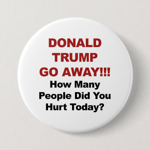 Donald Trump Go Away! Pinback Button
