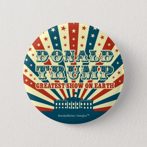 Donald Trump Greatest Show on Earth Vintage Circus Button