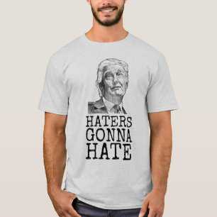 DONALD TRUMP HATERS GONNA HATE T-SHIRTS