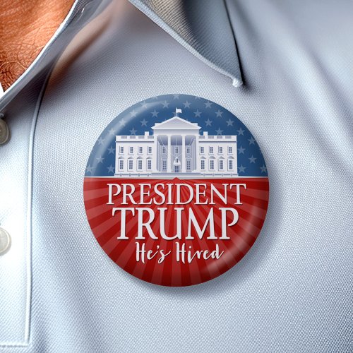 Donald Trump _ Hes Hired _ 2024 Pinback Button