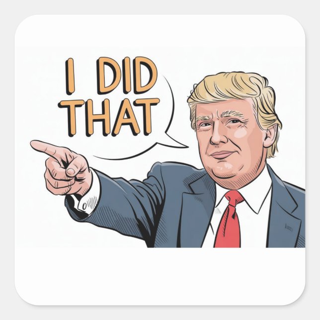 Donald Trump "I did that"  Square Sticker (Front)