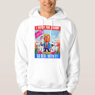 DONALD TRUMP - I VOTED FOR TRUMP, SO DEAL WITH IT HOODIE