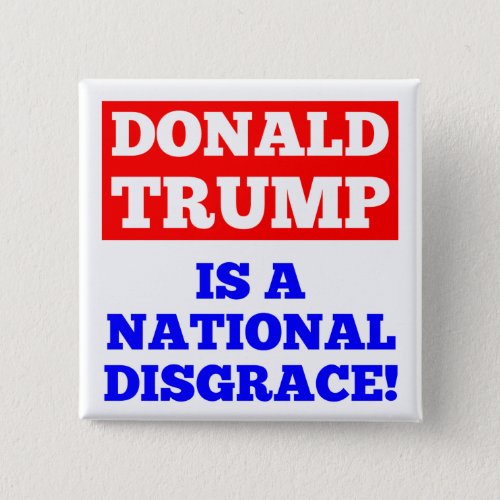 Donald Trump is a National Disgrace White Button