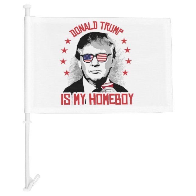 Donald Trump is my Homeboy Car Flag (Front)