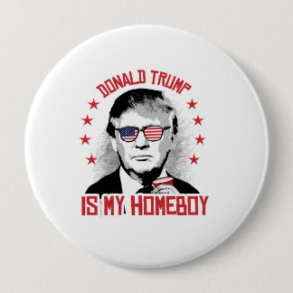 Donald Trump is my Homeboy Pinback Button