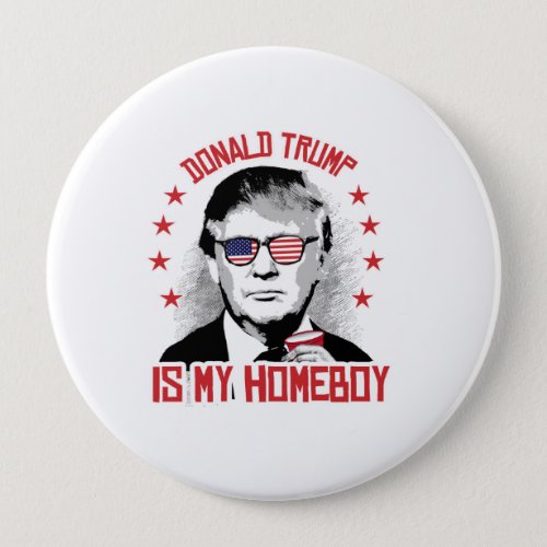 Donald Trump is my Homeboy Pinback Button