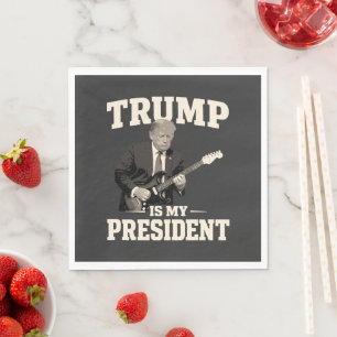 Donald Trump Is My President Napkins