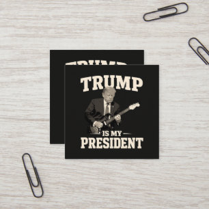 Donald Trump Is My President Square Business Card