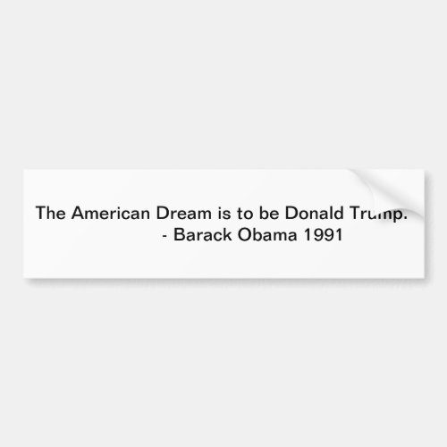 Donald Trump is the American Dream Bumper Sticker