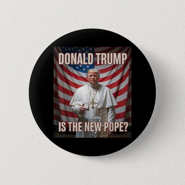 Donald Trump Is The New Pope  Button (Front)