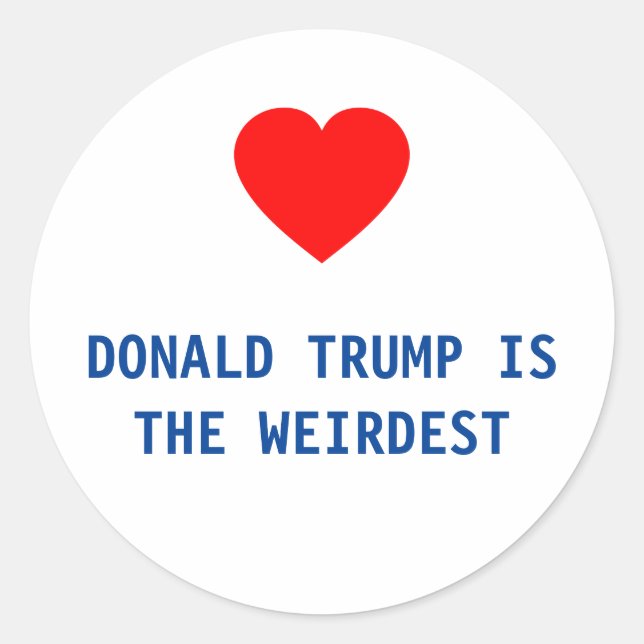 DONALD TRUMP IS THE WEIRDEST - STICKER (Front)