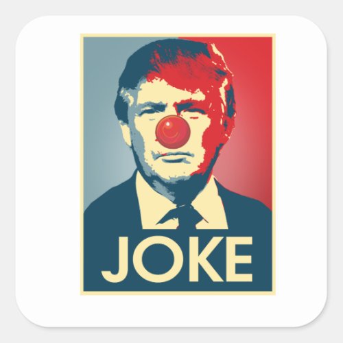 Donald Trump JOKE __ Anti_Trump 2016 _ Square Sticker