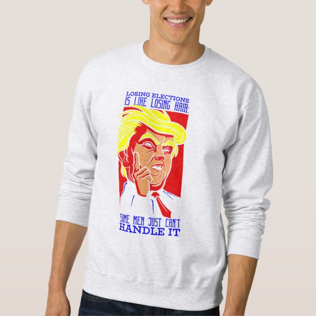 donald trump lost the election sweatshirt (Front)