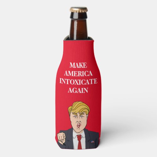 Donald Trump _ Make America Intoxicate Again Bottle Cooler