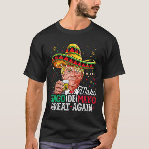 Donald Trump Make Cinco De Mayo Great Again Sombre T-Shirt