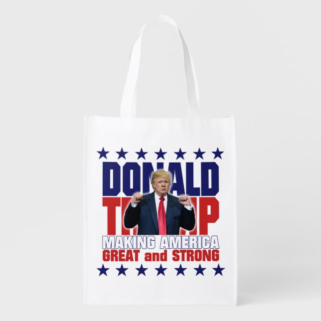 Donald Trump - MAKING AMERICA GREAT and STRONG Grocery Bag (Front)