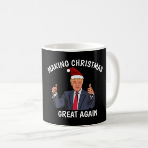 DONALD TRUMP MAKING CHRISTMAS GREAT AGAIN COFFEE C COFFEE MUG