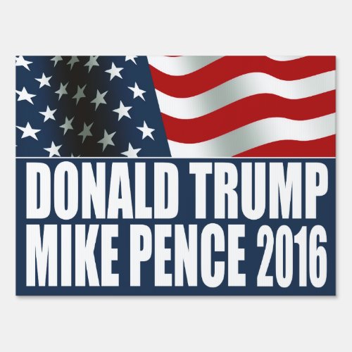 Donald Trump Mike Pence 2016 Yard Sign