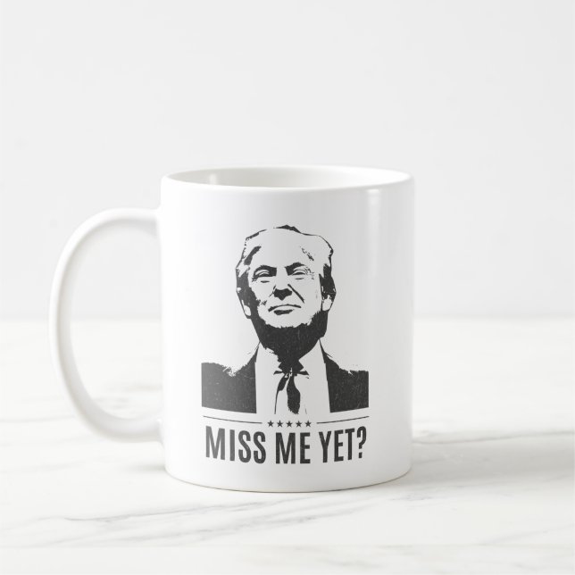 Donald Trump - Miss Me Yet? #MAGA Coffee Mug (Left)