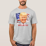 Donald Trump Miss Me Yet? T-shirt at Zazzle