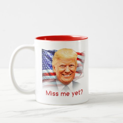 Donald Trump Miss Me Yet Two_Tone Coffee Mug