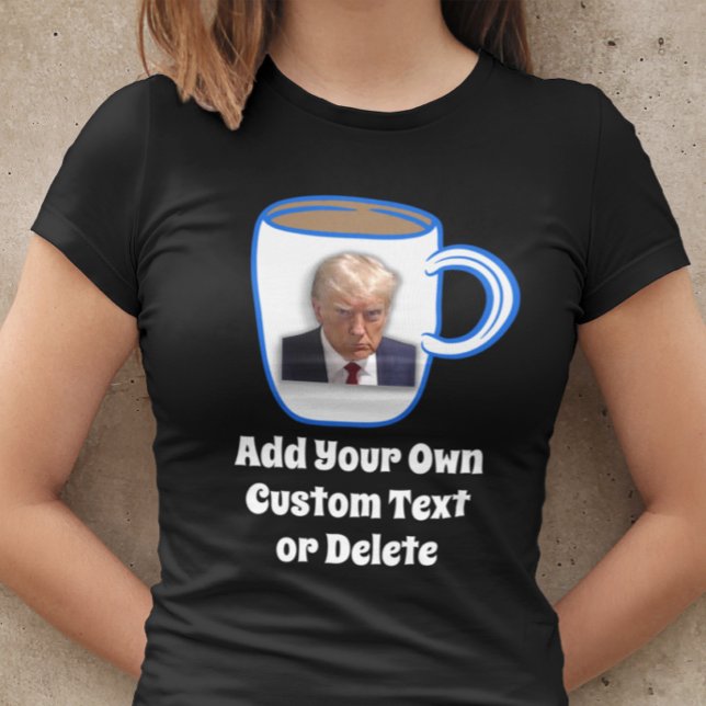 Donald Trump Mug Shot Funny Humor Custom Text Cool T-Shirt (Creator Uploaded)