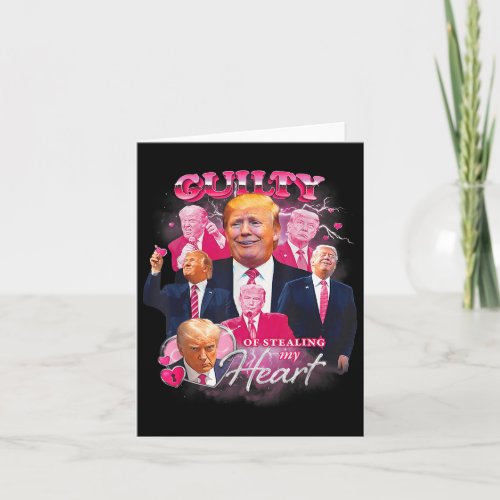 Donald Trump Mug Shot Guilty Of Stealing My Heart  Card