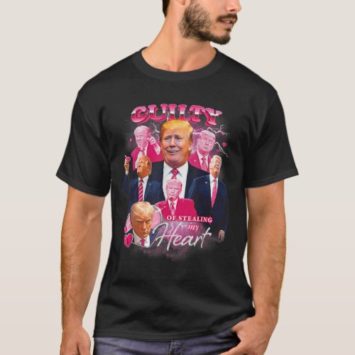 Donald Trump Mug Shot Guilty Of Stealing My Heart  T_Shirt