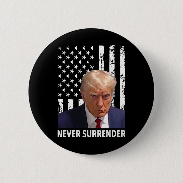 Donald Trump Mug Shot - Never Surrender American F Button (Front)