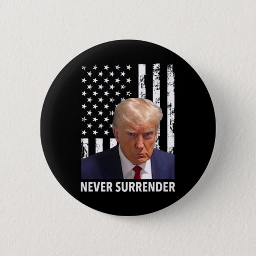 Donald Trump Mug Shot _ Never Surrender American F Button
