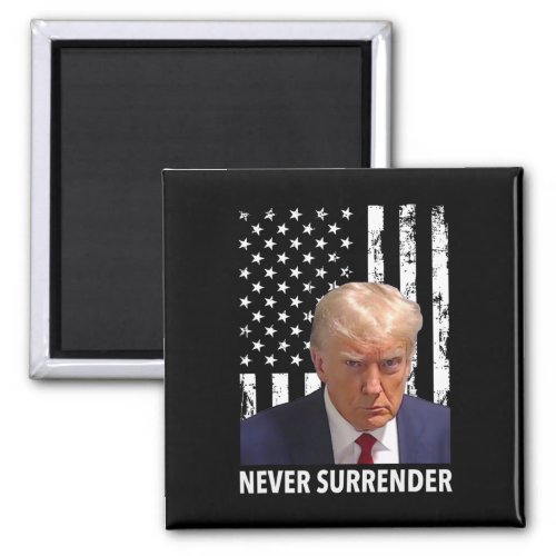 Donald Trump Mug Shot _ Never Surrender American F Magnet
