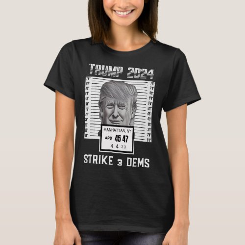 Donald Trump Mug Shot Strike 3 Dems Pro Maga Appar T_Shirt