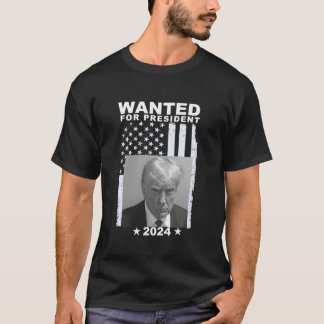 Donald Trump Mug Shot Wanted For USA President 202 T-Shirt