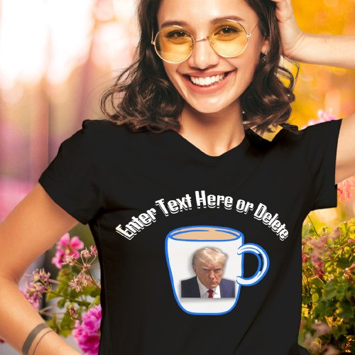 Donald Trump Mugshot Create Your Own Text Funny T_Shirt