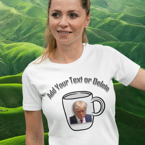 Donald Trump Mugshot Custom Text Funny Political T_Shirt