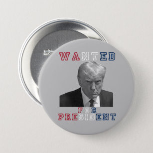 Donald Trump Mugshot Wanted For President 2024 Button