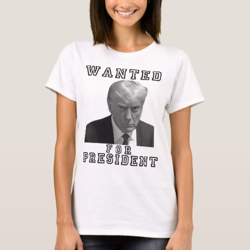 Donald Trump Mugshot Wanted For President 2024 T_Shirt