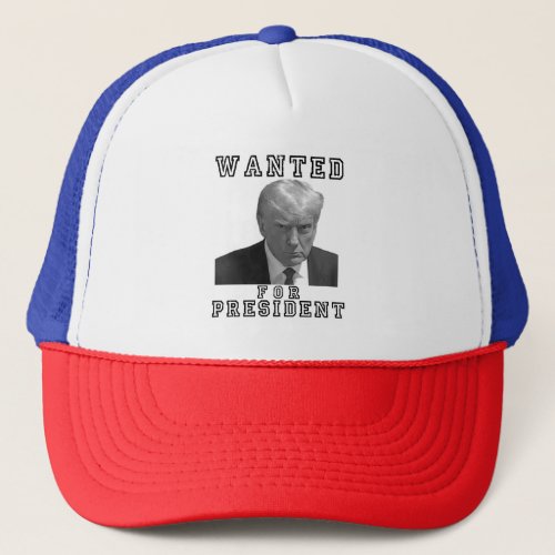 Donald Trump Mugshot Wanted For President 2024 Trucker Hat