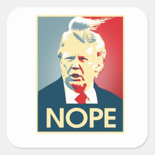 Donald Trump NOPE __ Anti_Trump 2016 _ Square Sticker