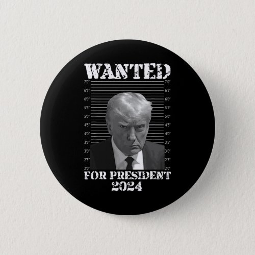 Donald Trump Not Guilty Mug Shot 2024 Wanted For P Button