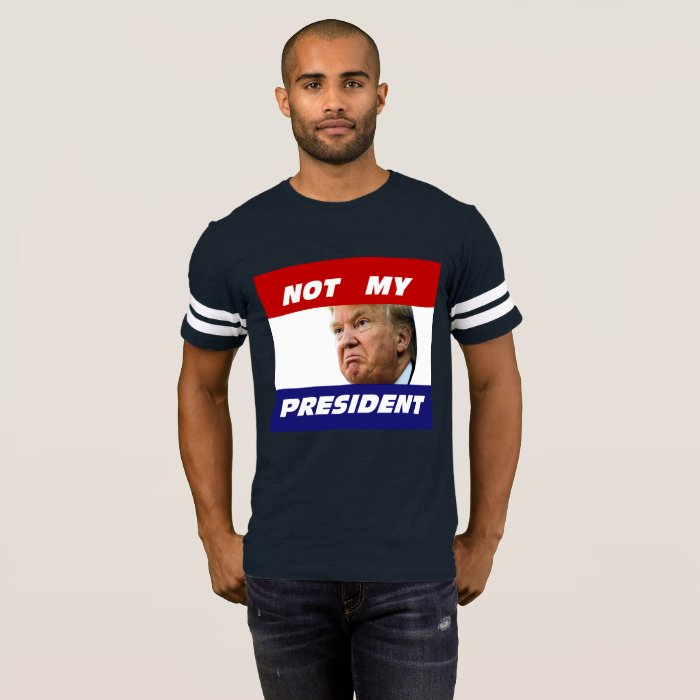 Donald Trump Not My President T Shirt Zazzle 