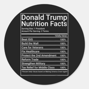 Donald Trump Nutrition Facts - 1 President 2 Terms Classic Round Sticker