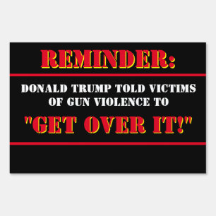 Donald Trump on Gun Violence: "Get over it." Sign