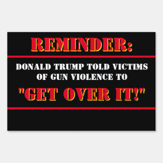 Donald Trump on Gun Violence: "Get over it." Sign