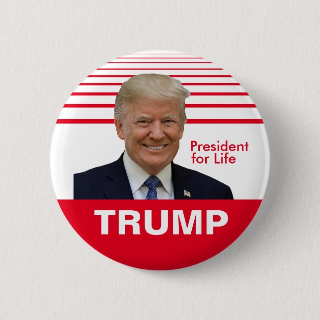 Donald Trump President for Life Button (Front)