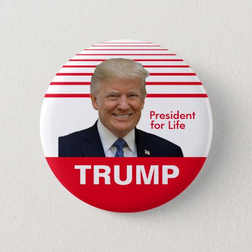 Donald Trump President for Life Button