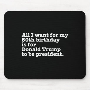 Donald Trump President Funny 50th Birthday Gag Gif Mouse Pad